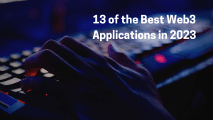 13 of the Best Web3 Applications in 2023