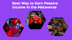 Best Way to Earn Passive Income in the Metaverse