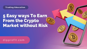 earn from the cryptocurrency market without risk,