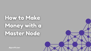 how to make money with a master node