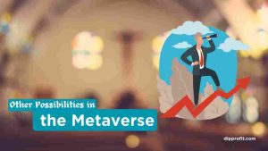 other possibilities in the metaverse