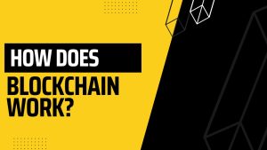 How Does Blockchain Work