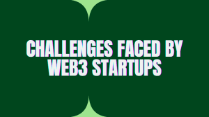 Challenges faced by Web3 Startups