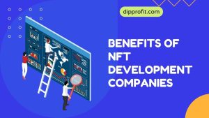 benefits of NFT Development Companies