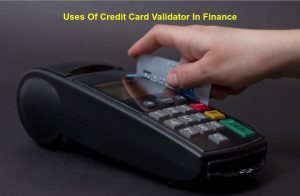 uses of credit card validator in finance