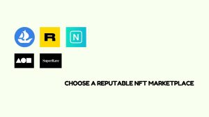 Choose a reputable NFT Marketplace